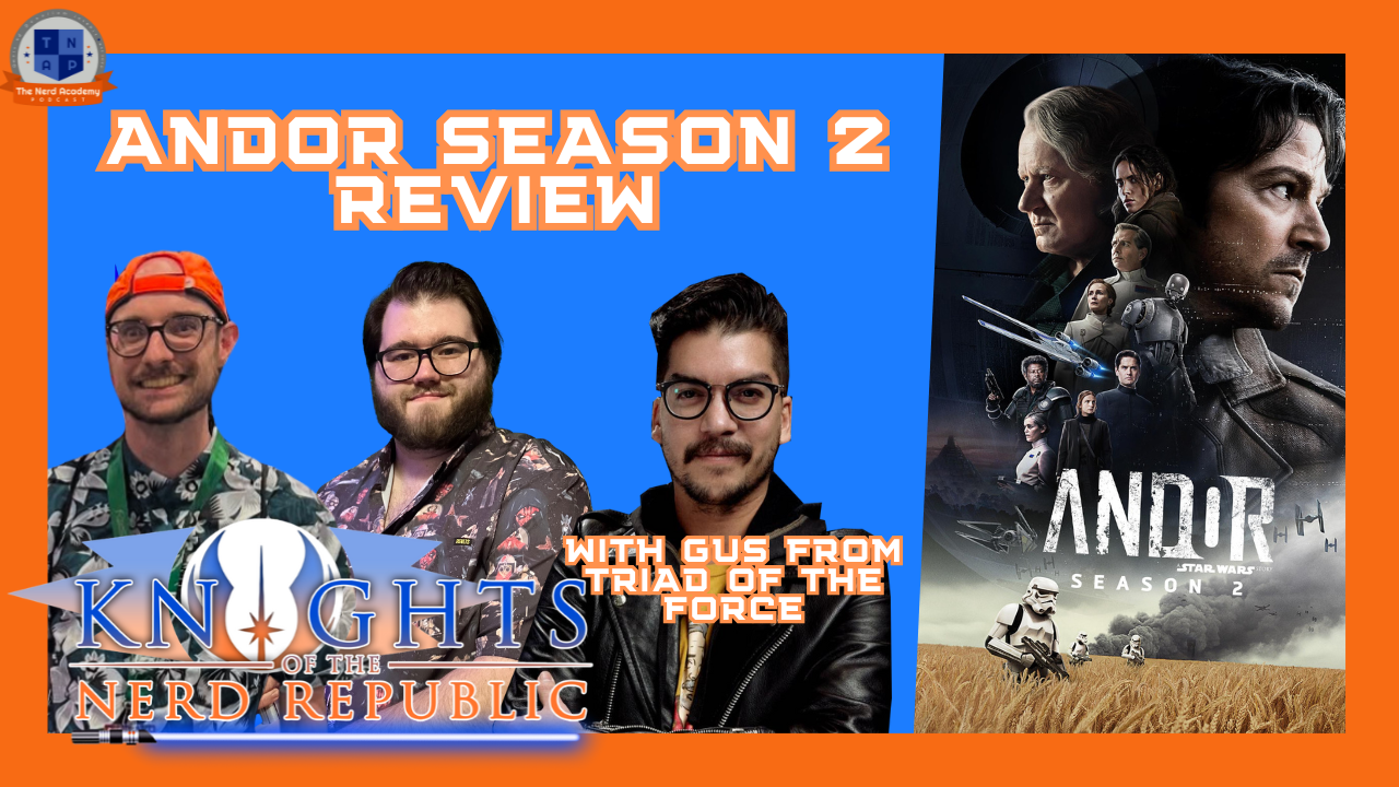 Andor Season 2 Review With Triad of the Force | Knights of The Nerd Republic Ep 183 episode artwork
