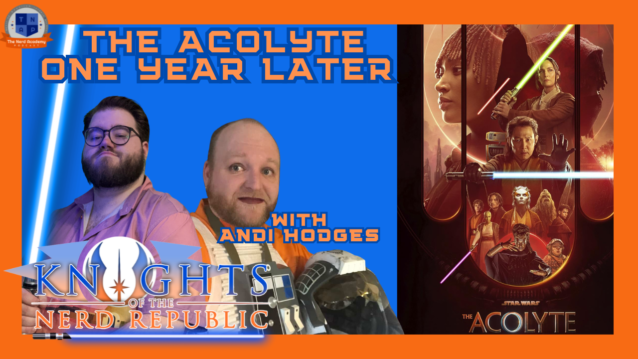 The Acolyte - One Year Later w/ Andi Hodges | Knights of The Nerd Republic Ep 185 episode artwork