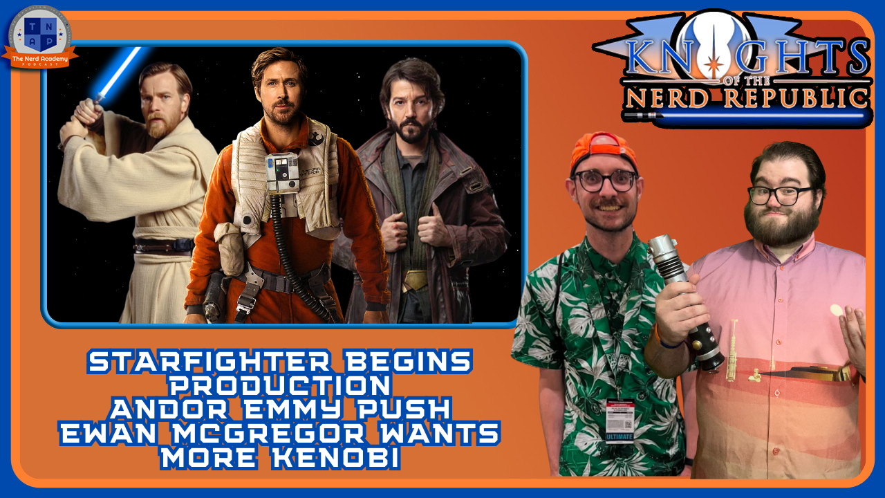 Starfighter Begins Production, Andor Emmy Push, Ewan Wants More Kenobi | Knights of The Nerd Republic Ep 186 episode artwork