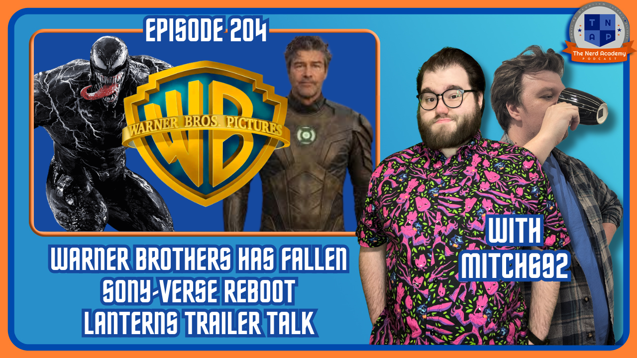 Paramount Buys WB, Lanterns Trailer Talk, Sony-Verse Reboot | The Nerd Academy Podcast 204