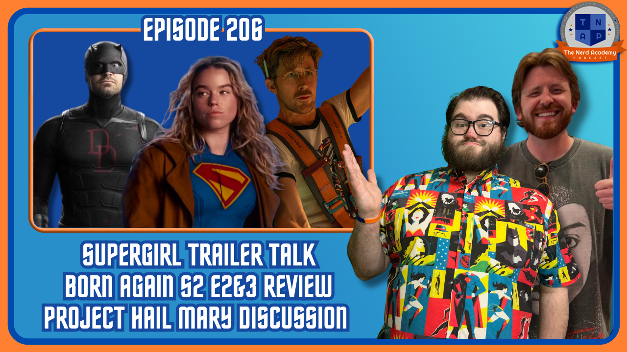 Supergirl Trailer Talk, Project Hail Mary, Daredevil S2 Ep 2 &amp; 3 Discussion  | The Nerd Academy Podcast 206