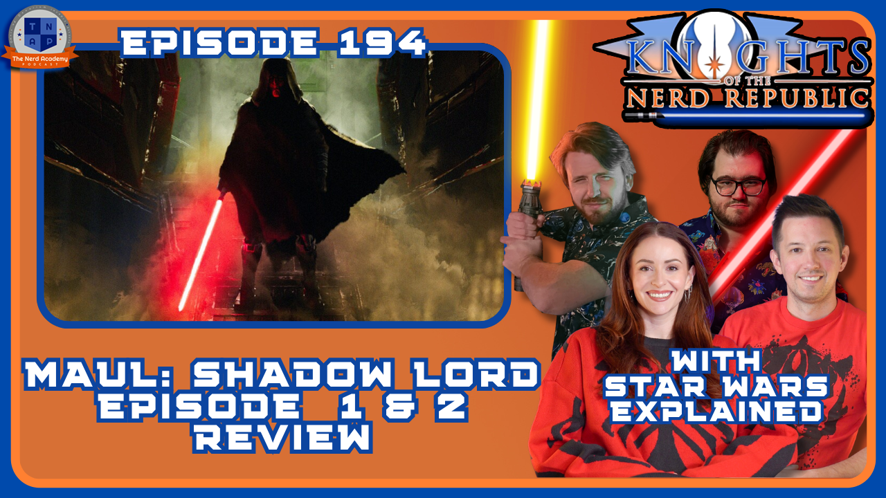 Maul: Shadow Lord Episode 1 &amp; 2 Review w/ Star Wars Explained | Knights of The Nerd Republic Ep 194