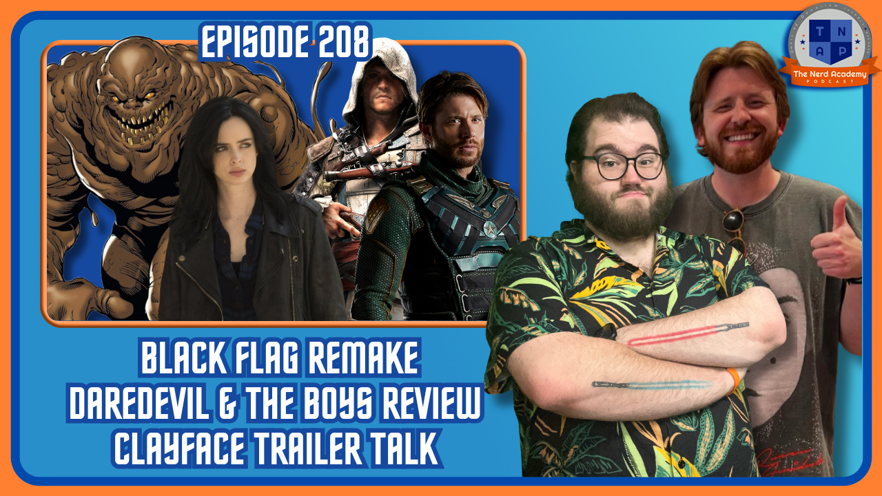 The Boys &amp; Daredevil Review, Clayface Trailer, Black Flag Remake | The Nerd Academy Podcast 208