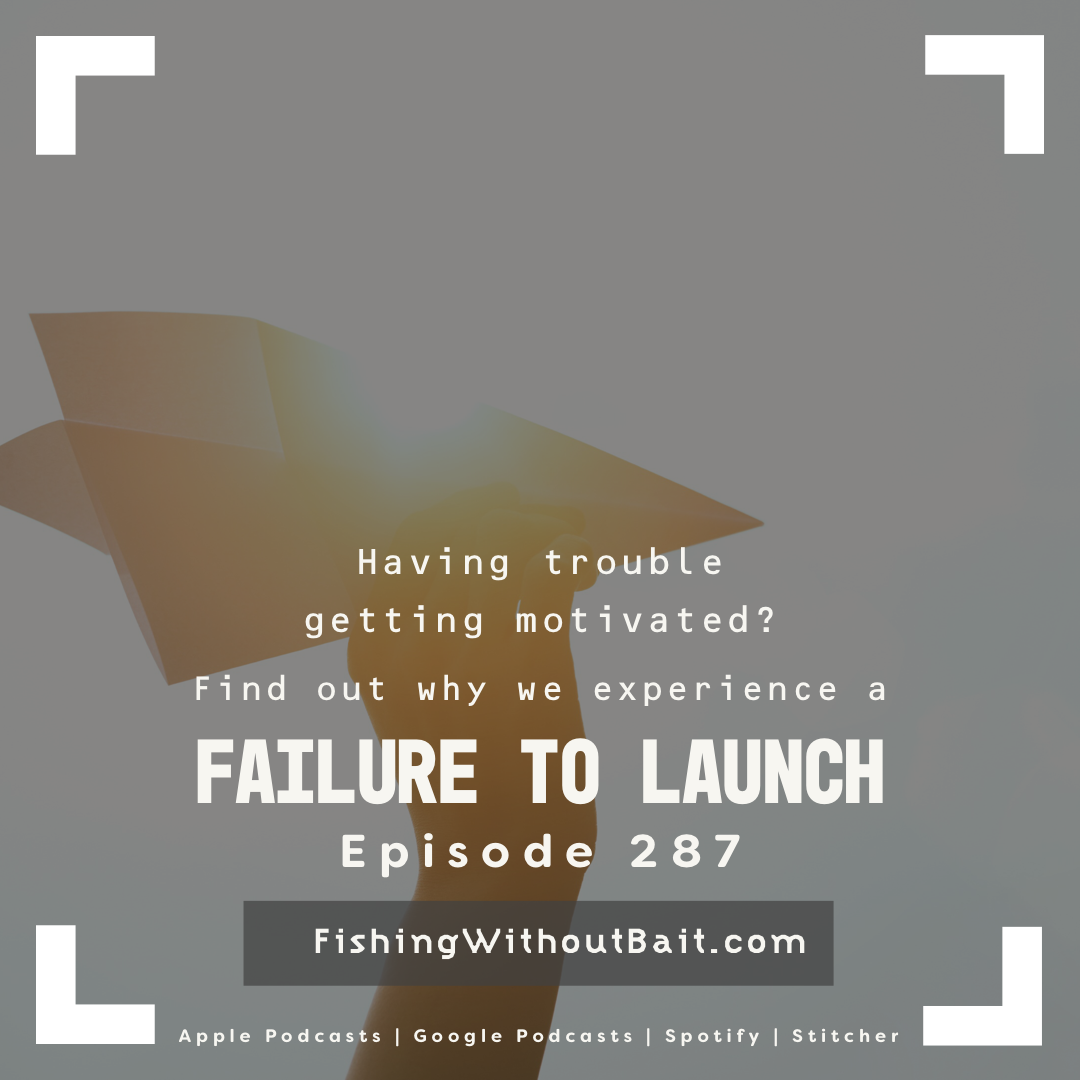 Fishing Without Bait 287: Failure to Launch