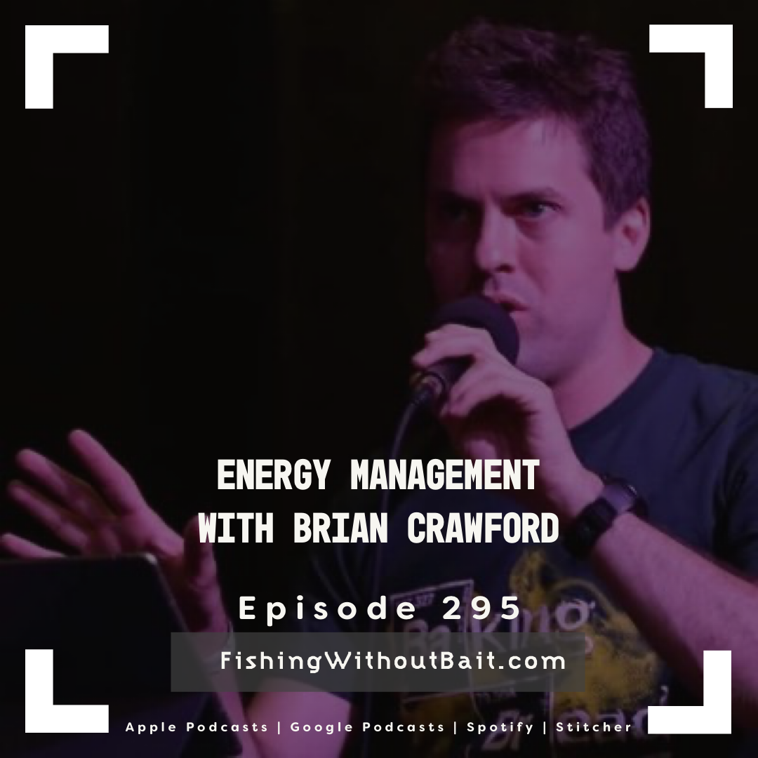 Fishing Without Bait 295: Energy Management with Brian Crawford 