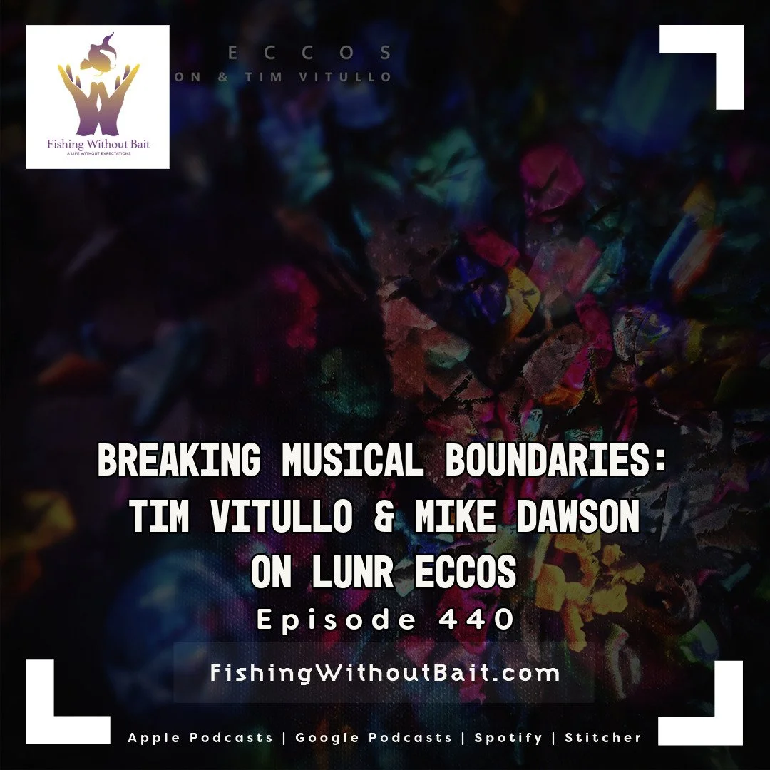 Fishing Without Bait 440: Breaking Musical Boundaries: Tim Vitullo & Mike Dawson on LUNR ECCOS
