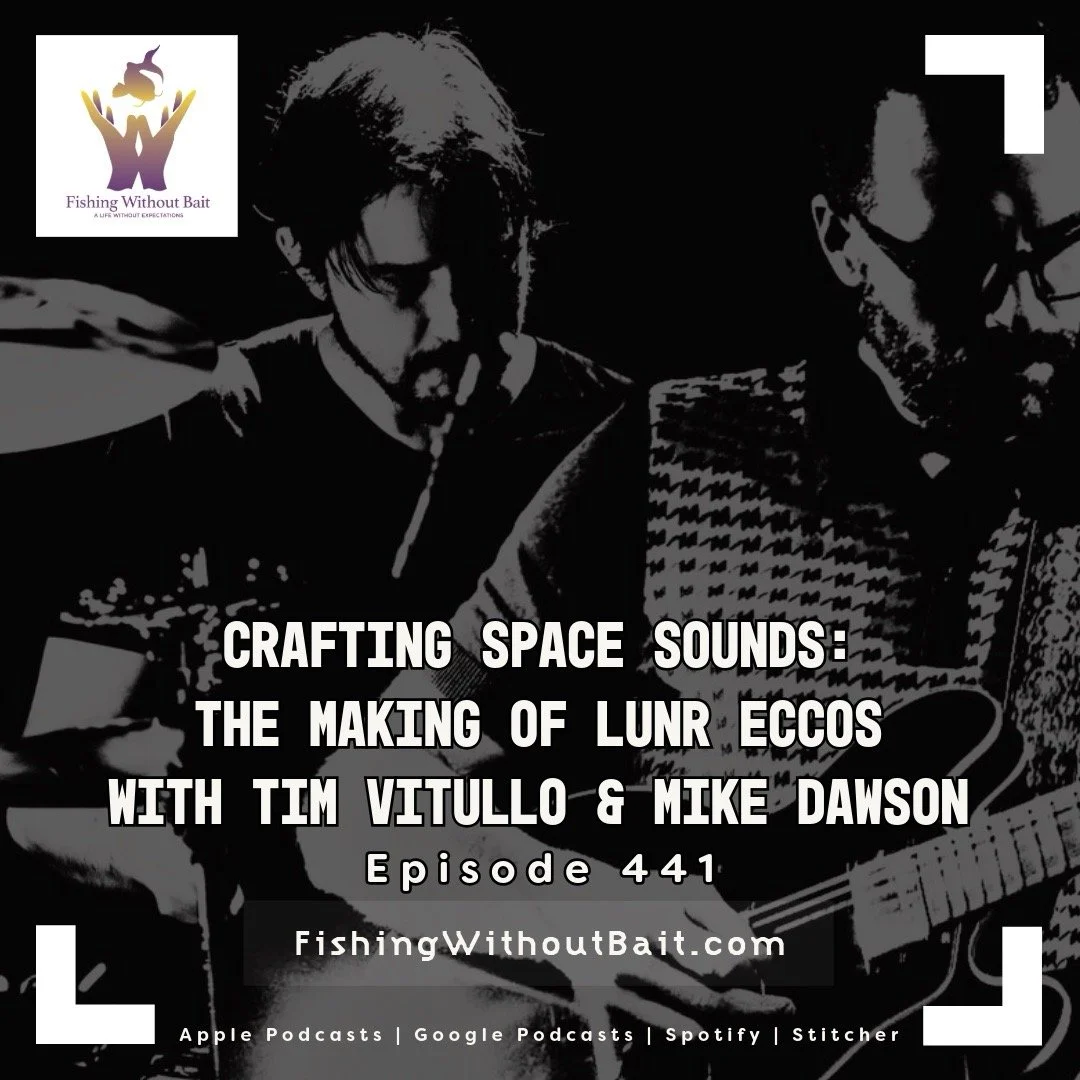 Fishing Without Bait 441: Crafting Space Sounds: The Making of LUNR ECCOS with Tim Vitullo & Mike Dawson