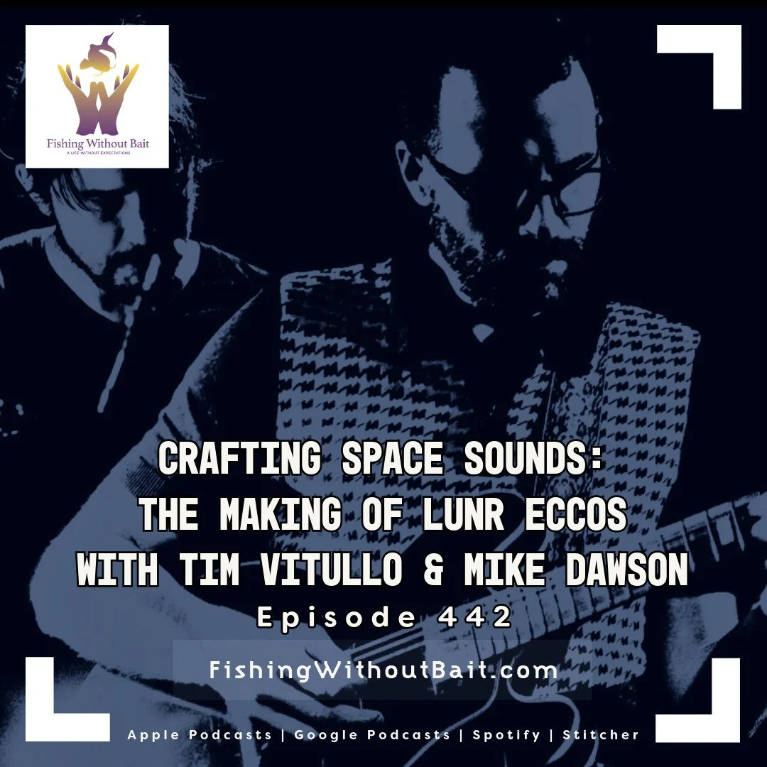 Fishing Without Bait 442: Inside the Music: Tim Vitullo & Mike Dawson on Joy, Growth, and Collaboration
