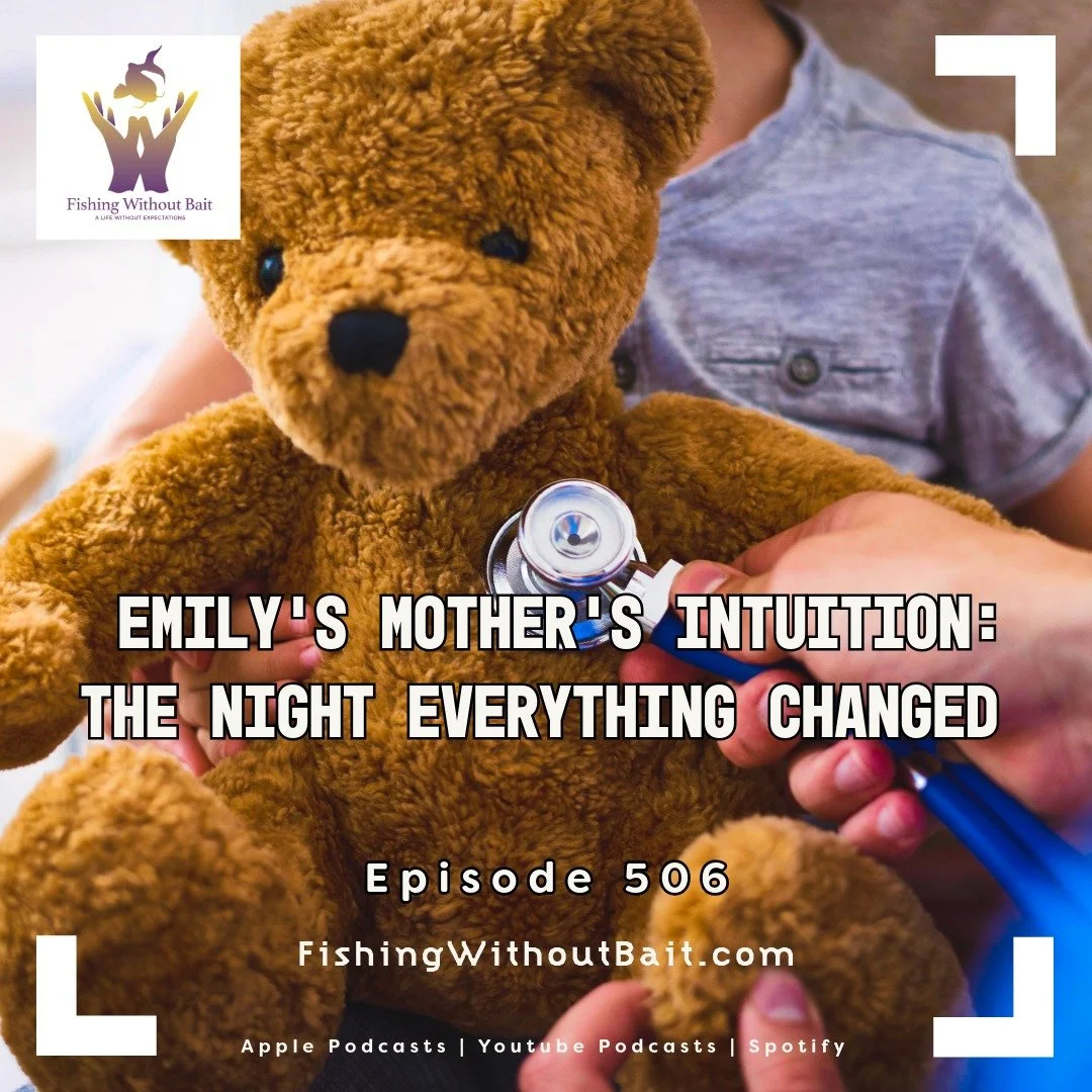 Fishing Without Bait 506: Emily’s Mother’s Intuition: The Night Everything Changed