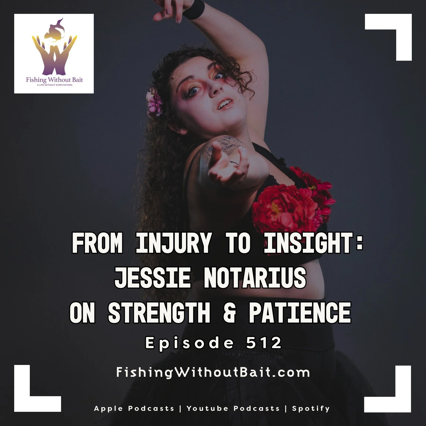Fishing Without Bait 512: From Injury to Insight: Jessie Notarius on Strength &amp; Patience