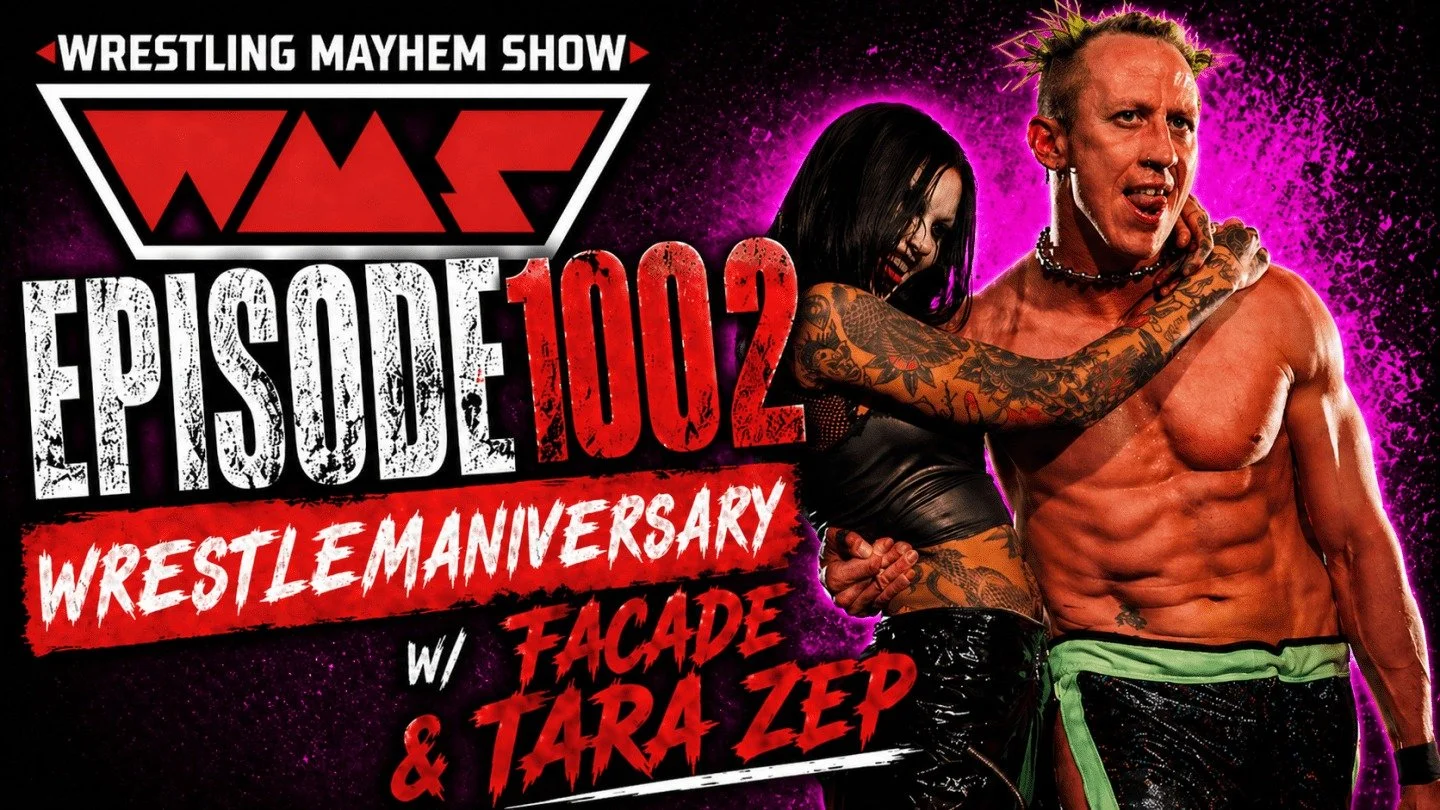 Wrestling Mayhem Show 1002: WrestleManiversary with Facady &amp; Tara Zep

https://www.wrestlingmayhemshow.com/wrestling-mayhem-show-1002-wrestlemaniversary-with-facady-tara-zep/