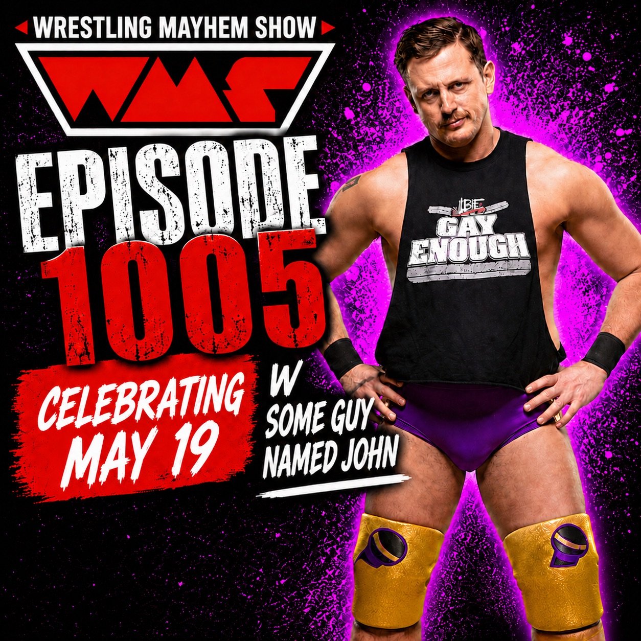Wrestling Mayhem Show 1005: Celebrating May 19 with Some Guy Named John 