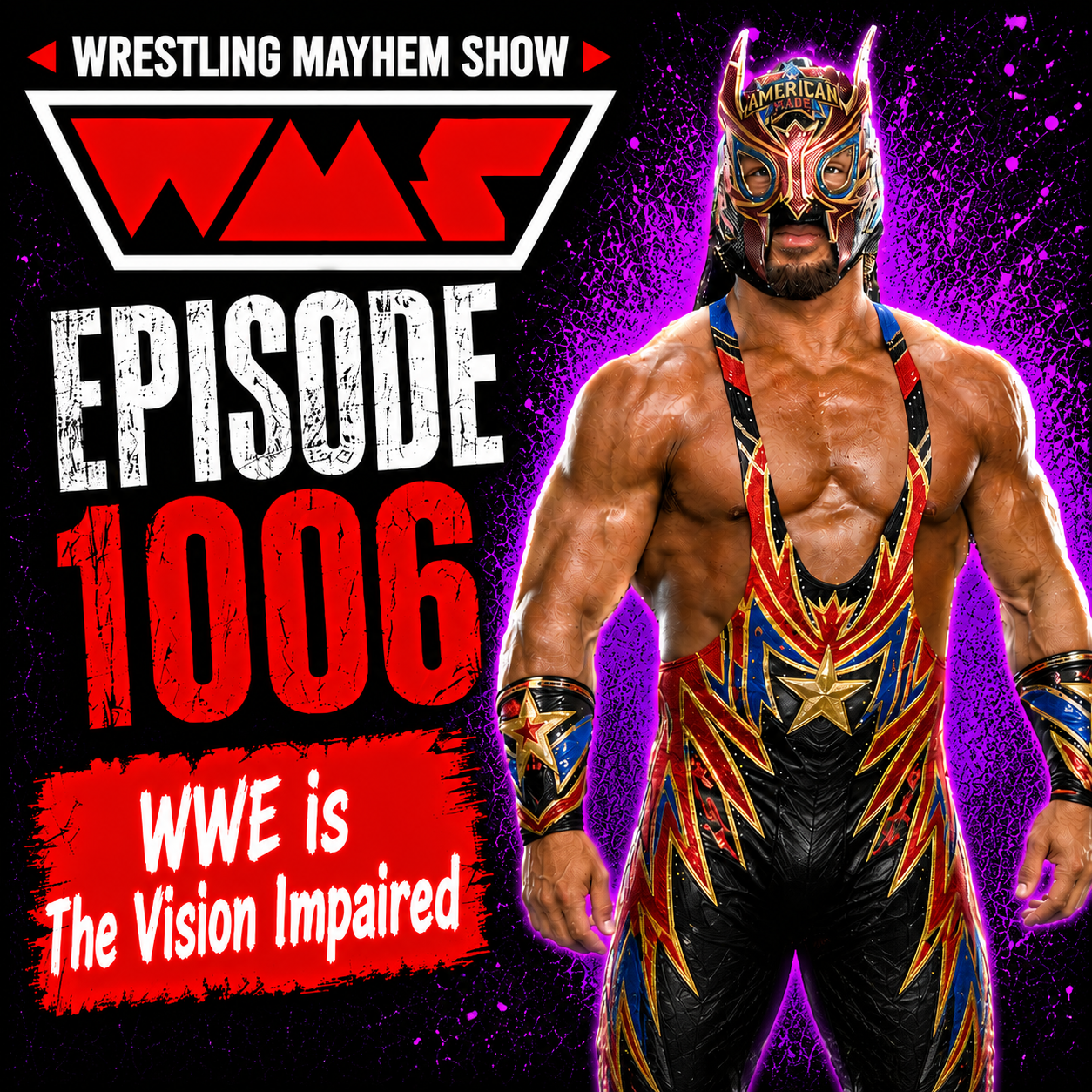 Wrestling Mayhem Show 1006: WWE is The Vision Impaired