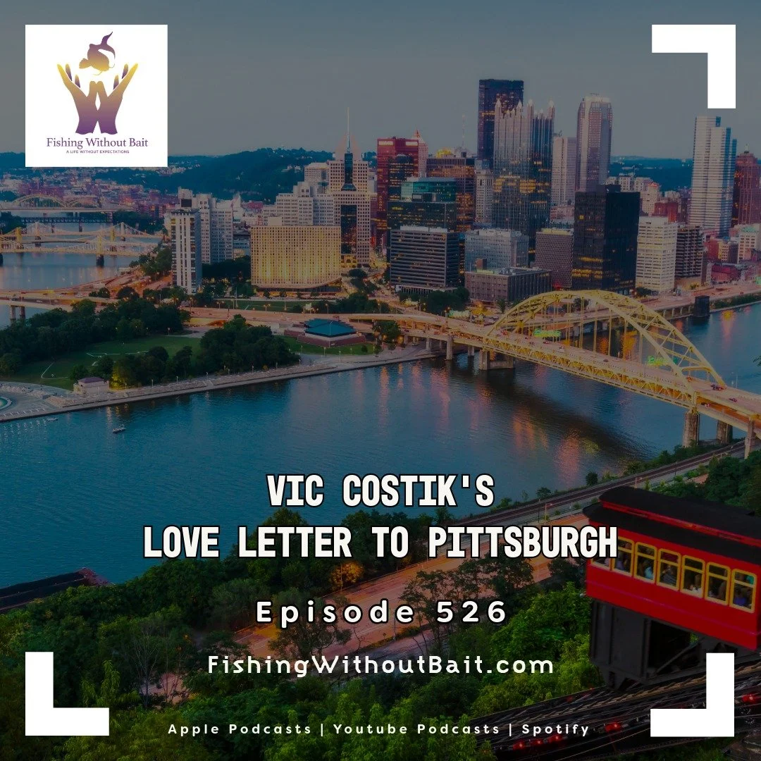 Fishing Without Bait 526: Vic Costik’s Love Letter to Pittsburgh