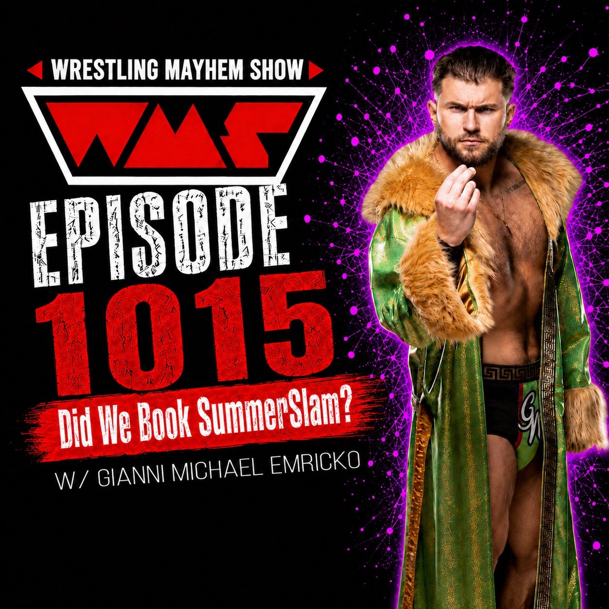 Wrestling Mayhem Show 1015: Did We Book SummerSlam? w/ Gianni Michael Emricko