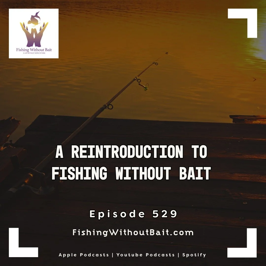 Fishing Without Bait 529: A Reintroduction to Fishing Without Bait