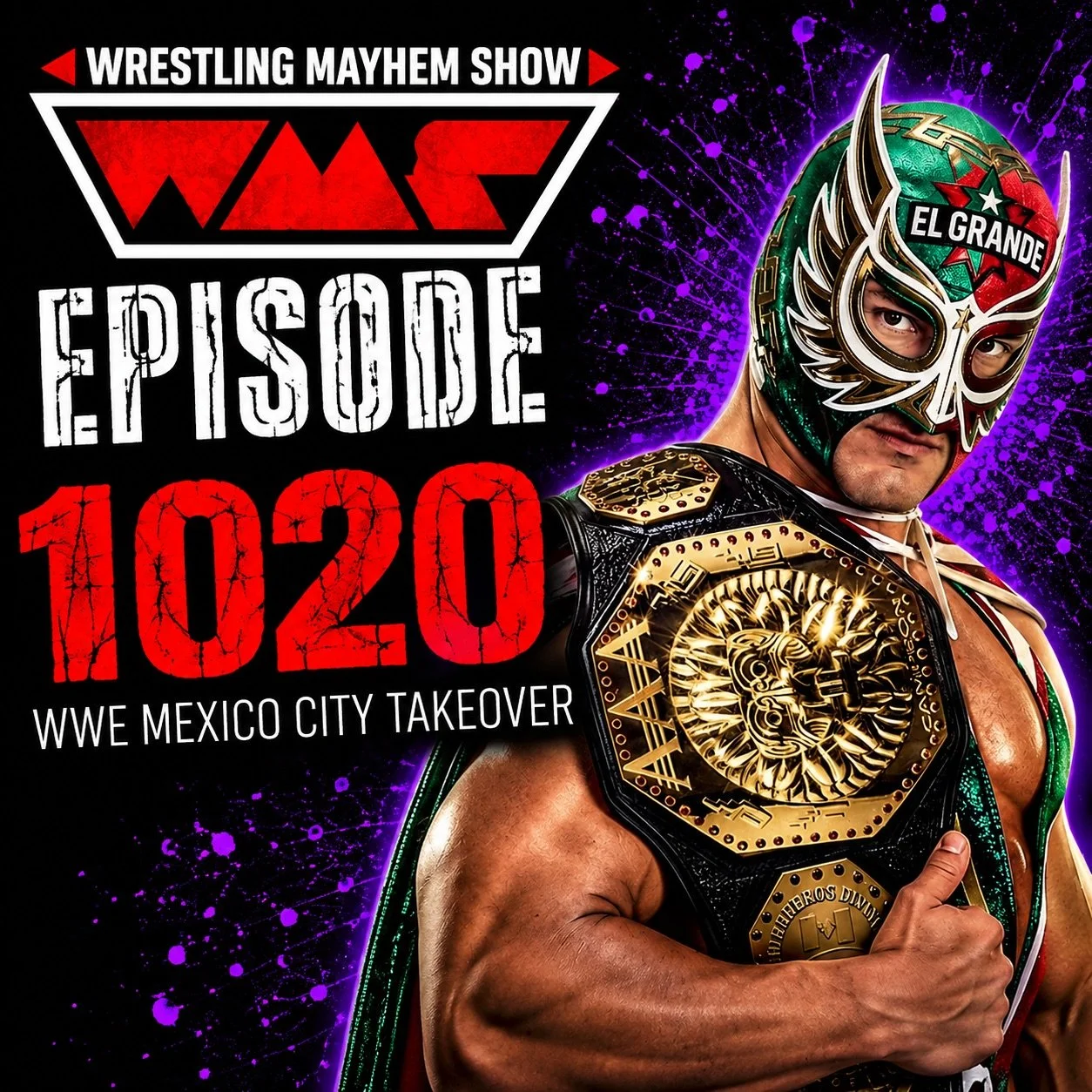 Wrestling Mayhem Show 1020: WWE Mexico City Takeover