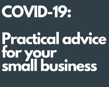 Practical Advice to Small Businesses in these extraordinary times