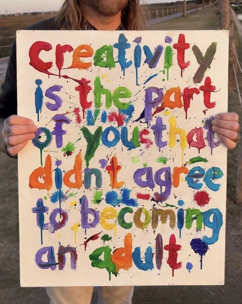 Creativity is the part of you that didn't agree to becoming an adult.