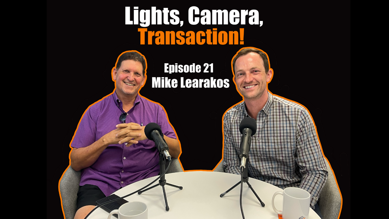 Episode 21 Mike Learakos — Lights, Camera, TRANSACTION!
