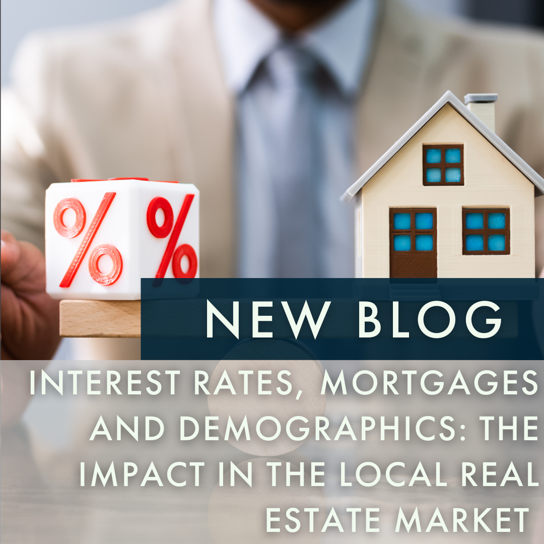 BLOG: Interest rates, Mortgages &amp; Demographics: The Impact in the Local Real Estate Market - Issue 374