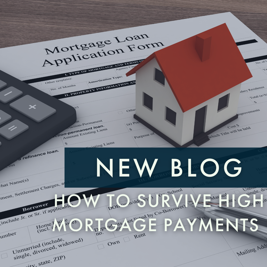 BLOG: How to survive high mortgage payments - Issue 378