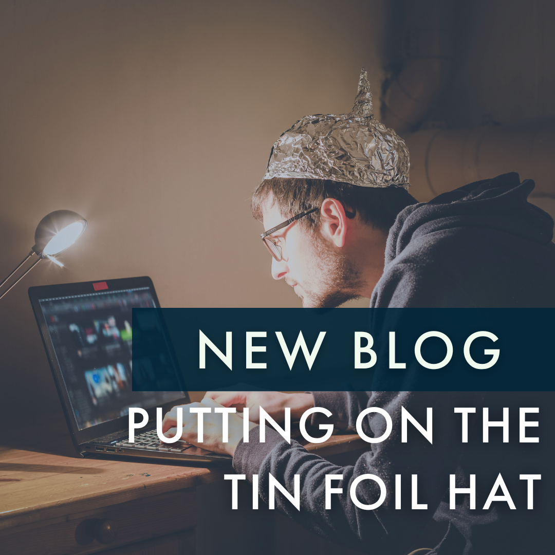 BLOG: Putting on the Tin Foil Hat | Issue 385