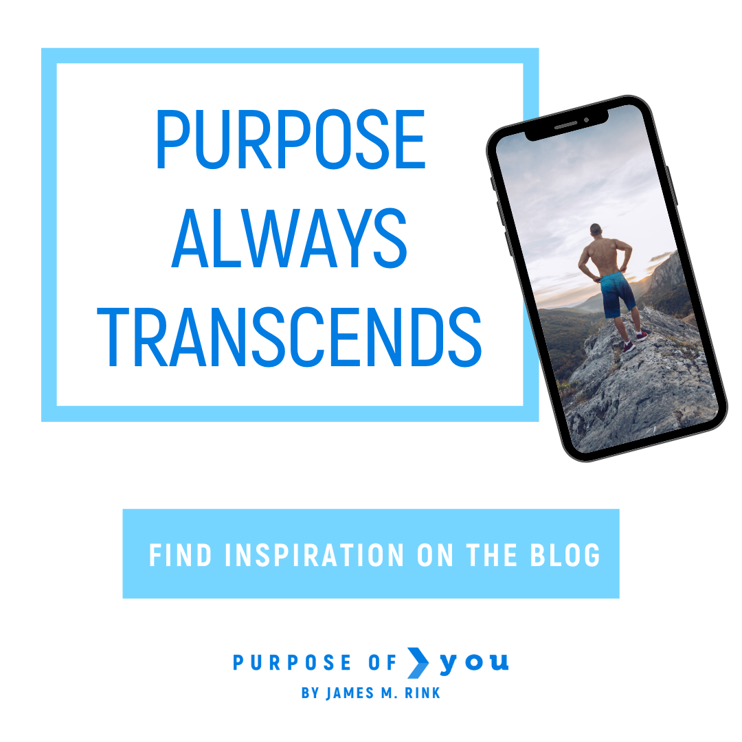 Purpose Always Transcends