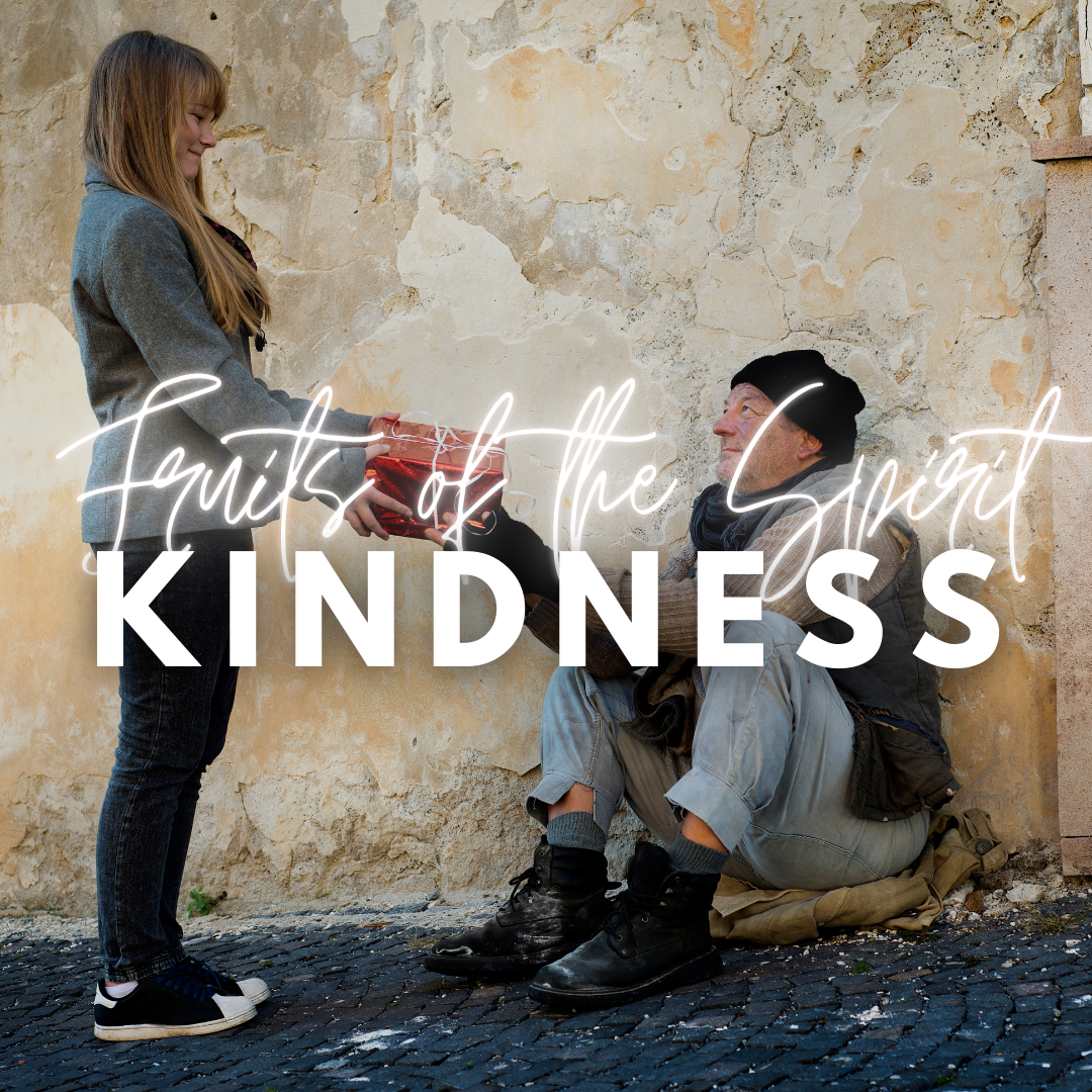Fruits of the Spirit: Kindness