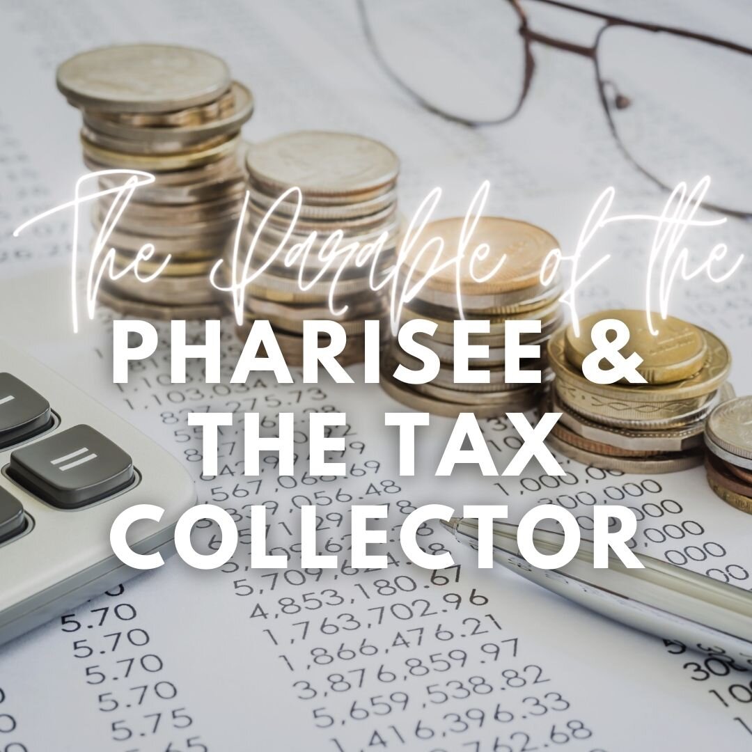 The Parable of the Pharisee &amp; Tax Collector
