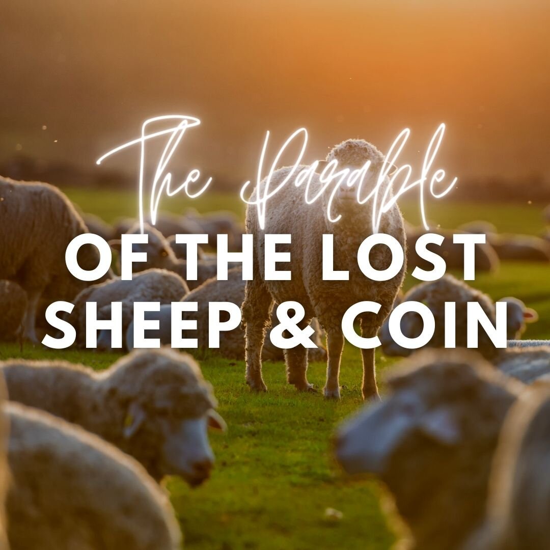 The Parable of the Lost Sheep &amp; Coin