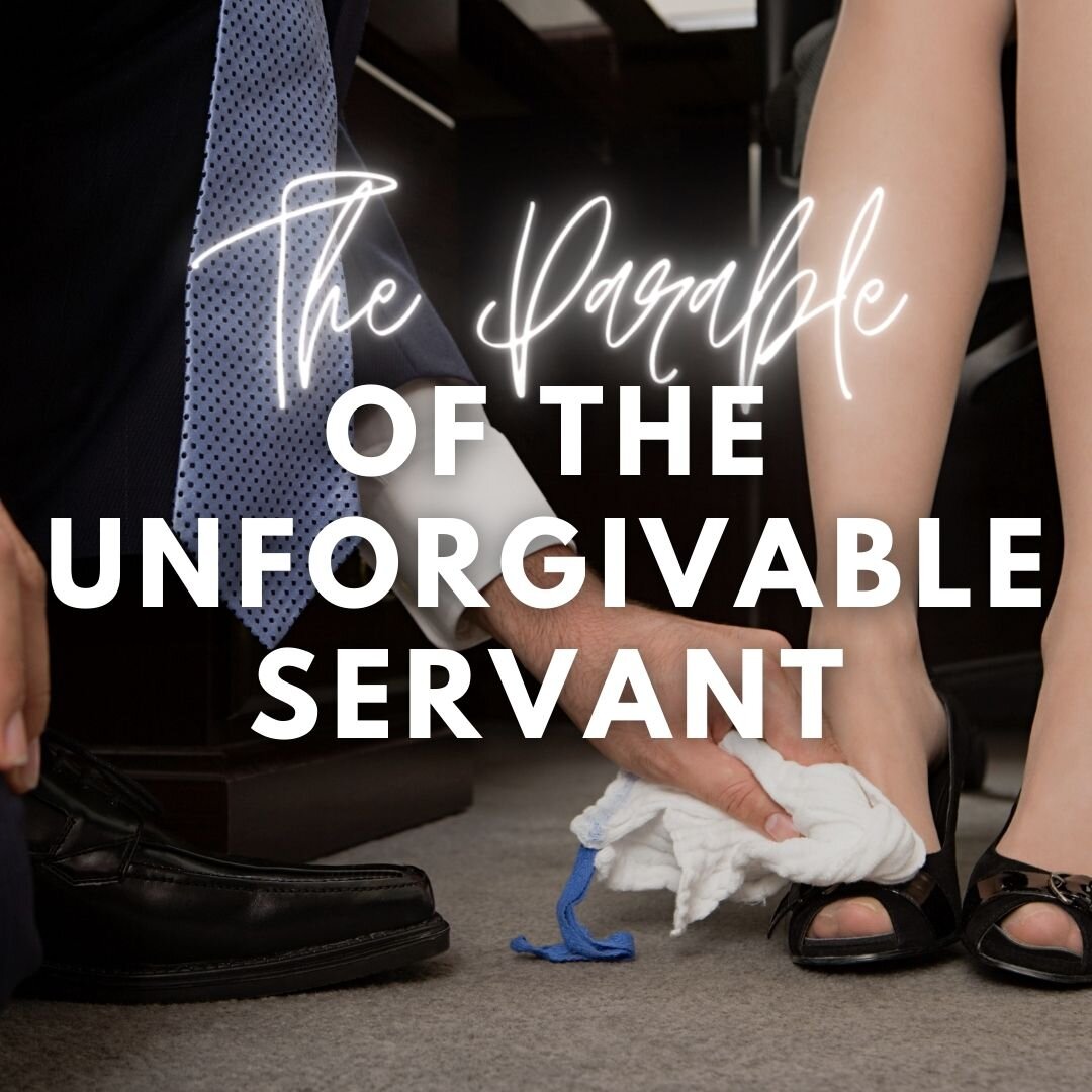 The Parable of the Unforgiving Servant