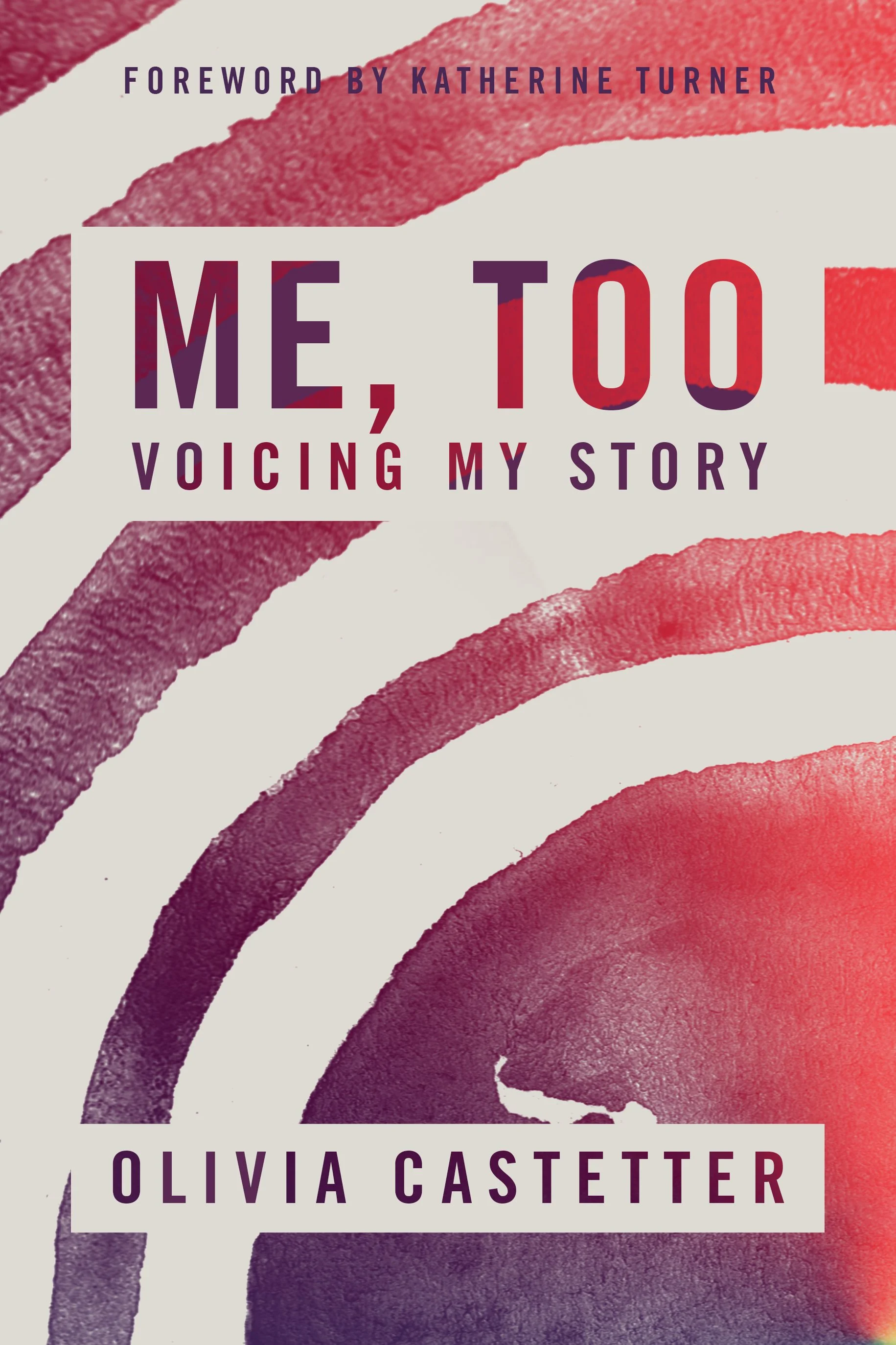 Book cover for "Me, Too: Voicing My Story" by Olivia Cassetter, features pink and purple watercolor brush strokes and text in purple and red.
