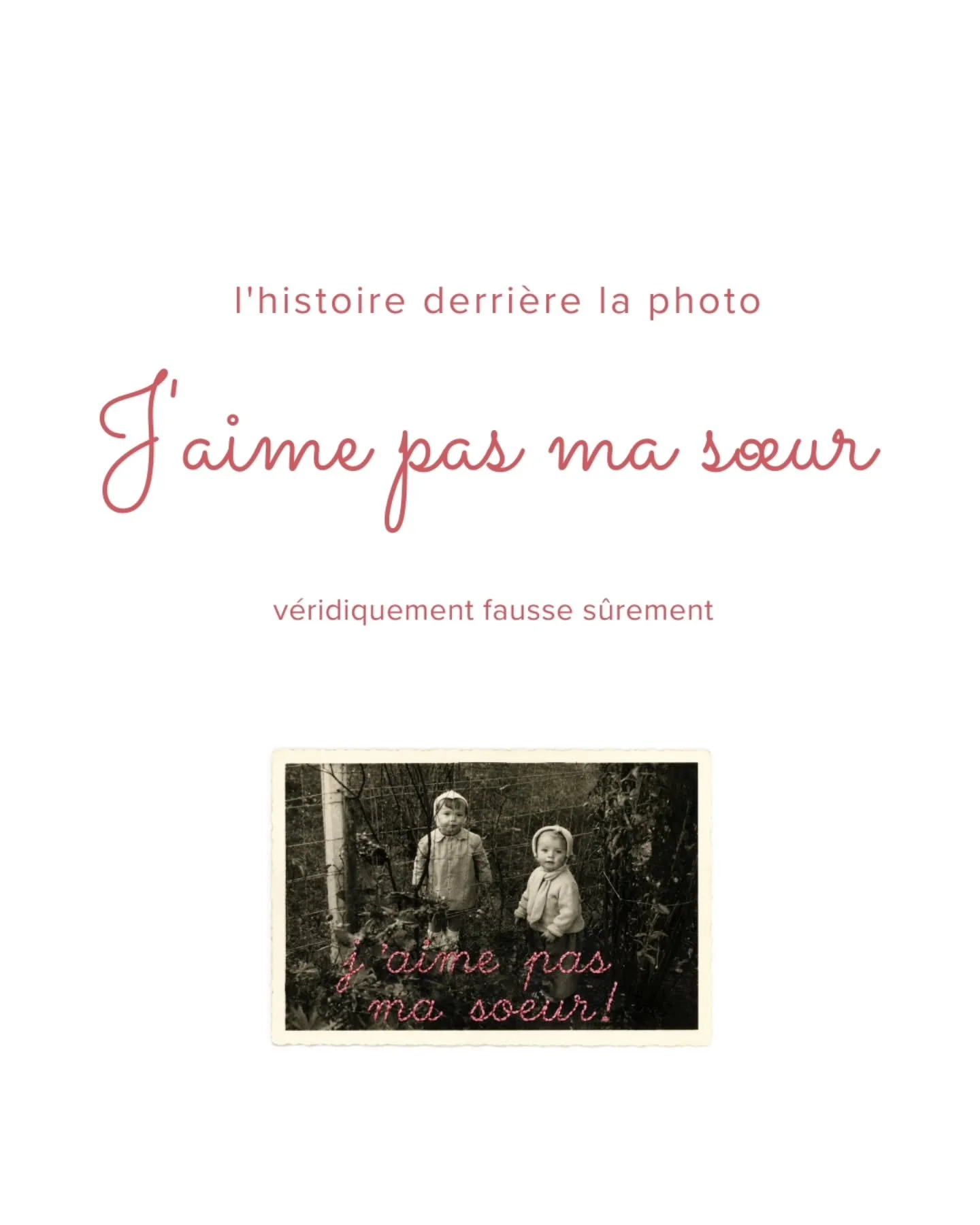 Cette photo, c'est exactement le moment o&ugrave; j'ai d&eacute;clar&eacute; que je n'aimais pas ma s&oelig;ur.
Je n'&eacute;tais pas bien haut mais je m'en souviens parfaitement.

C'&eacute;tait chez Mamie.

Et moi, Mamie, je l'adorais.
Le probl&egr