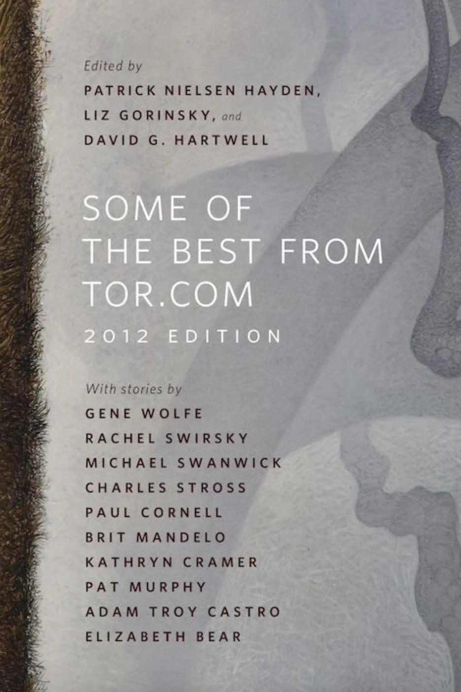 Some of the Best from Tor.com: 2012 Edition.  edited by Liz Gorinsky, David G. Hartwell, and Patrick Nielsen Hayden