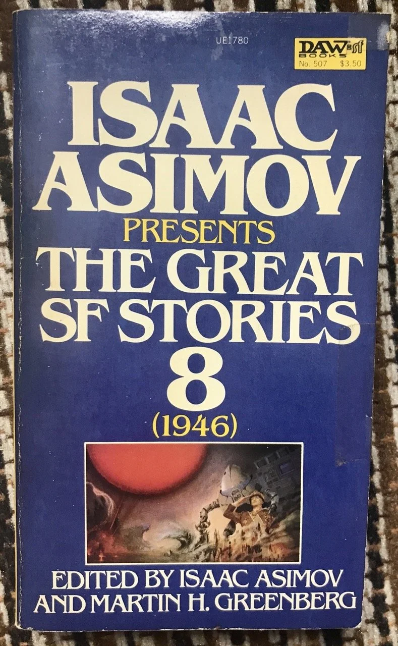 The Great SF Stories Volume 8, 1946.  edited by Isaac Asimov and Martin H Greenberg