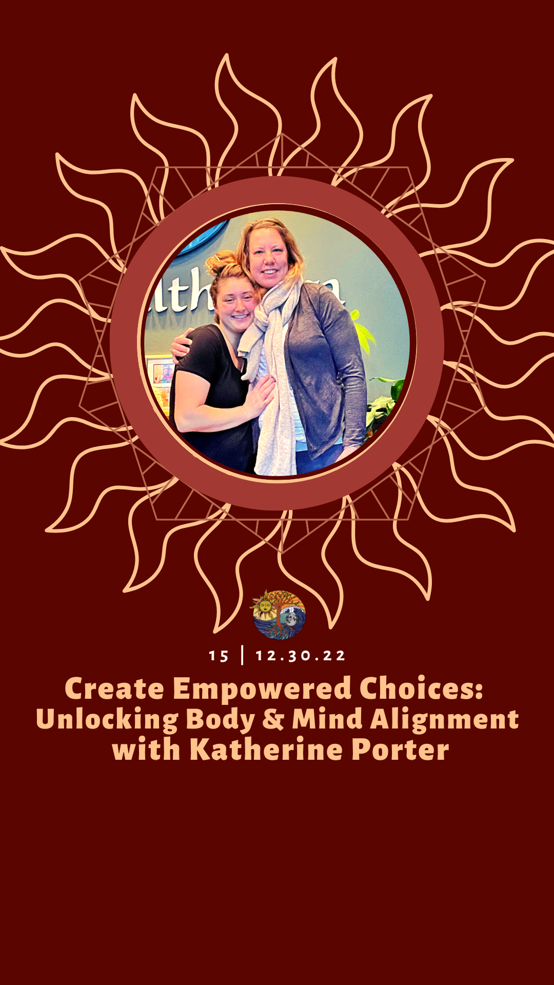 "Create Empowered Choices &amp; Step into 2023 with a Deeper Connection to You" with Katherine Porter