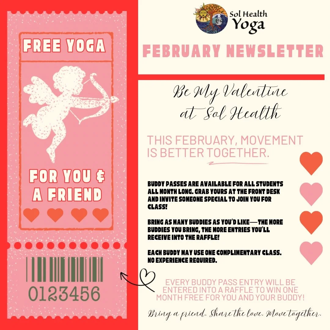 FEBRUARY NEWSLETTER

1. Buddy Passes All Month Long!
2. Donation Based Classes + Open Your Heart Events
3. Infant Massage Series Tuesdays 4-5P
4. Special Events + Workshops + 1:1
5. Pop-Up Classes included in membership 
6. Collaborations + Peru Retr