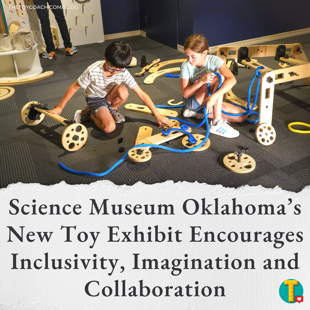 Science Museum Oklahoma’s New Toy Exhibit Encourages Inclusivity, Imagination And Collaboration