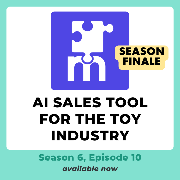 S6E10 | The AI Toy Sales Tool Smart Toy Companies Are Already Using
