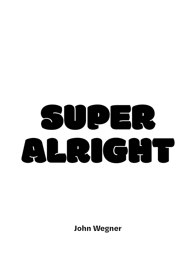 SuperAlright–JohnWegner–UglyDucklingPresse–2021.png