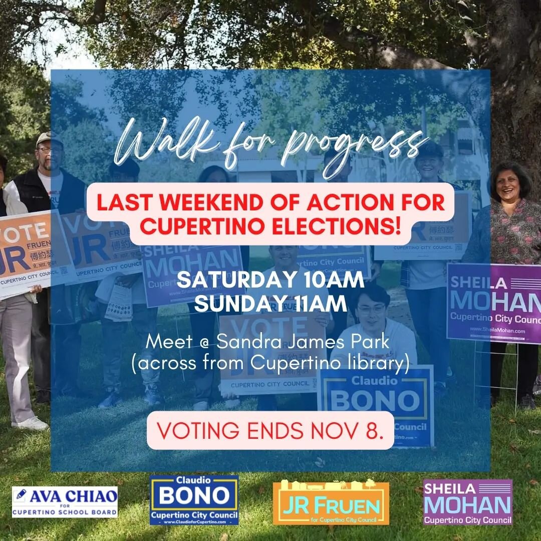 Last weekend of action for Cupertino elections!
We're in the last stretch before voting ends Nov 8th. Join our walk for progress this weekend! Meet us at Sandra James Park, across from Cupertino Library.
Saturday 11/5 @ 10am
Sunday 11/6 @ 11am