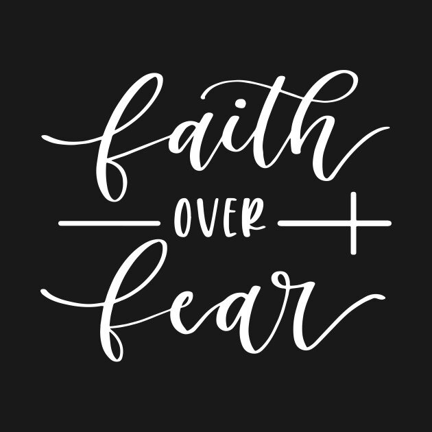 Faith over Fear 