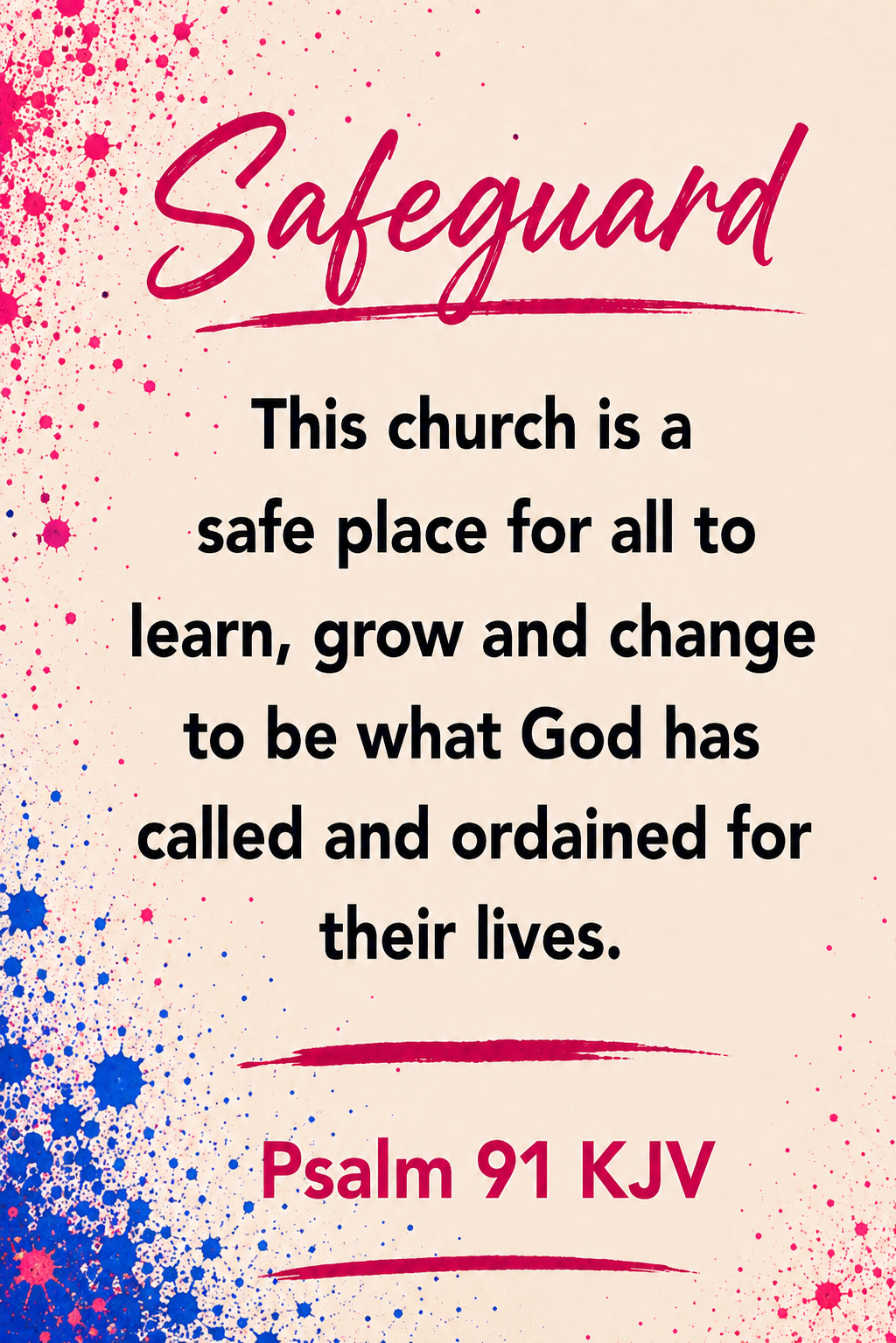 Sign with the word 'Safeguard' in large, cursive font at the top. Beneath, a message states, 'This church is a safe place for all to learn, grow and change to be what God has called and ordained for their lives.' Below that, there is a reference to Psalm 91 KJV. The background features pink and blue paint splatters.