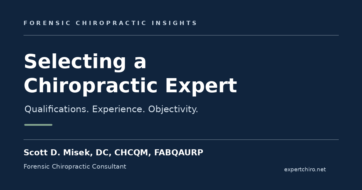 Selecting a Chiropractic Expert: Qualifications, Experience, and Objectivity Matter