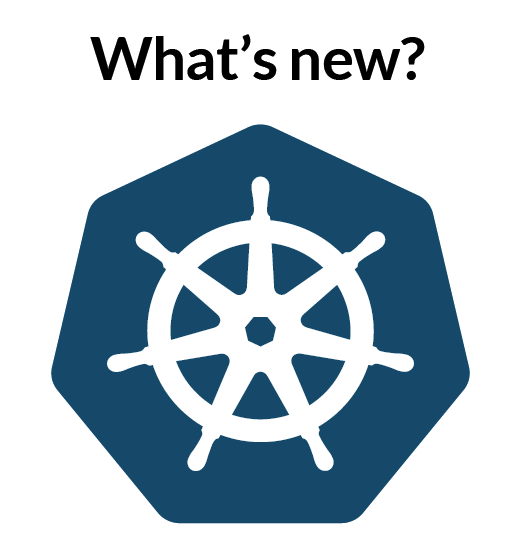 What's new, Kubernetes?
