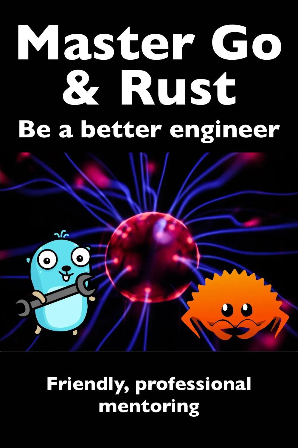 Master Go & Rust—be a better engineer
