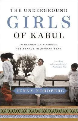 The Underground Girls of Kabul by Jenny Nordberg