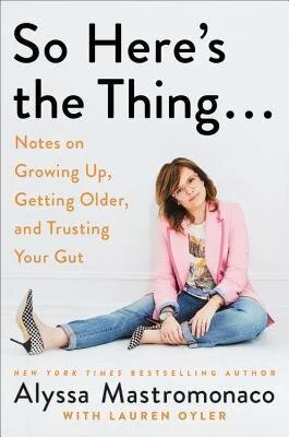 So Here's the Thing... by Alyssa Mastromonaco