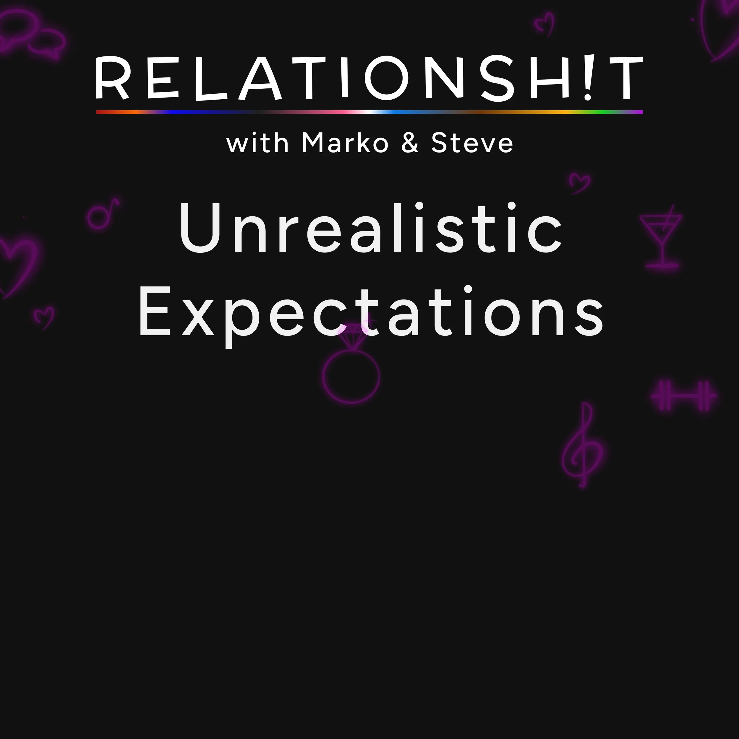 Unrealistic Expectations